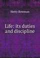 Life: its duties and discipline, Hetty Bowman 