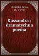 Kassandra : dramatychna poema, 