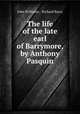 The life of the late earl of Barrymore, by Anthony Pasquin, John Williams , Richard Barry 