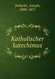 Katholischer katechimus, Deharbe, Joseph, 1800-1871 