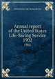 Annual report of the United States Life-Saving Service. 1902, United States. Life-Saving Service 