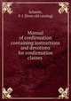 Manual of confirmation containing instructions and devotions for confirmation classes, Schmitt, P. J. [from old catalog] 