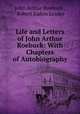 Life and Letters of John Arthur Roebuck: With Chapters of Autobiography, John Arthur Roebuck , Robert Eadon Leader 