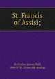 St. Francis of Assisi;, McIlvaine, James Hall, 1846-1921. [from old catalog] 