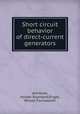 Short circuit behavior of direct-current generators, Adrianse, Homer Raymond;Engel, Wilson Farnsworth 