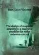 The design of magnetic amplifiers: a magnetic amplifier for radar antenna control., Barr, Leon Vincent 