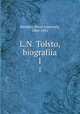 Л.Н. Толстой, биография. 1, Biriukov, Pavel Ivanovich, 1860-1931 