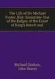 The Life of Sir Michael Foster, Knt: Sometime One of the Judges of the Court of King`s Bench and ., Michael Dodson, John Disney 