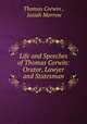 Life and Speeches of Thomas Corwin: Orator, Lawyer and Statesman, Thomas Corwin , Josiah Morrow 