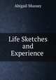 Life Sketches and Experience ., Abigail Mussey 