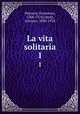 La vita solitaria. 1, Petrarca, Francesco, 1304-1374,Ceruti, Antonio, 1830-1918 
