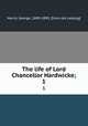 The life of Lord Chancellor Hardwicke;. 1, Harris, George, 1809-1890. [from old catalog] 