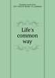 Life`s common way, Trumbull, Annie Eliot, 1857-1949,A.S. Barnes & Co., publisher 