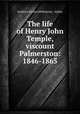 The life of Henry John Temple, viscount Palmerston: 1846-1865, Anthony Evelyn Melbourne, Ashley 