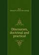 Discourses, doctrinal and practical, Kirk, Edward N. [from old catalog] 