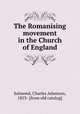 The Romanising movement in the Church of England, Salmond, Charles Adamson, 1853- [from old catalog] 