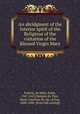 An abridgment of the Interior spirit of the Religious of the visitation of the Blessed Virgin Mary, Francis, de Sales, Saint, 1567-1622,Maupas du Tour, Henri Cauchon de, bp. of Puy, 1600-1680. [from old catalog] 