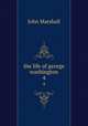the life of george washington. 4, John Marshall 