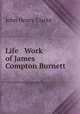 Life & Work of James Compton Burnett., John Henry Clarke 