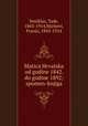 Matica Hrvatska od godine 1842. do godine 1892; spomen-knjiga, Smiiklas, Tade, 1843-1914,Markovi, Franjo, 1845-1914 