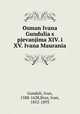 Osman Ivana Gundulia s pjevanjima XIV. i XV. Ivana Maurania, Gunduli, Ivan, 1588-1638,Broz, Ivan, 1852-1893 