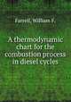 A thermodynamic chart for the combustion process in diesel cycles., Farrell, William F. 