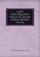 Light from Egyptian Papyri on Jewish History Before Christ, C. H. Wright 