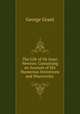 The Life of Sir Isaac Newton: Containing an Account of His Numerous Inventions and Discoveries ., George Grant 