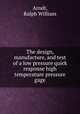 The design, manufacture, and test of a low pressure quick response high temperature pressure gage., Arndt, Ralph William 