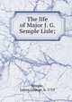 The life of Major J. G. Semple Lisle;, Semple, James George, b. 1759 