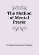 The Method of Mental Prayer, Fr. Francis (Francois) Nepveu 