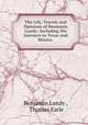 The Life, Travels and Opinions of Benjamin Lundy: Including His Journeys to Texas and Mexico ., Benjamin Lundy , Thomas Earle 
