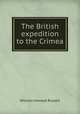 The British expedition to the Crimea, Russell, William Howard Sir 