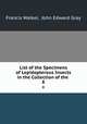 List of the Specimens of Lepidopterous Insects in the Collection of the .. 8, Francis Walker, John Edward Gray 