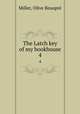 The Latch key of my bookhouse. 4, 