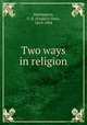 Two ways in religion, Huntington, F. D. (Frederic Dan), 1819-1904 