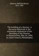 The building of a diocese : a discourse delivered at the centennial celebration of the founding of the Diocese of Pennsylvania, May 24, 1884, in Christ Church, Philadelphia, Stevens, William Bacon, 1815-1887 