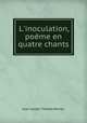 L`inoculation, pome en quatre chants, 