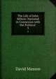 The Life of John Milton: Narrated in Connexion with the Political .. 3, Masson David 