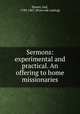 Sermons: experimental and practical. An offering to home missionaries, Hawes, Joel, 1789-1867. [from old catalog] 