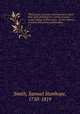 The lectures corrected and improved, which have been delivered for a series of years in the College of New Jersey : on the subjects of moral and political philosophy. v.1, Smith, Samuel Stanhope, 1750-1819 
