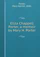Eliza Chappell Porter, a memoir by Mary H. Porter, Porter, Mary Harriet, 1846- 