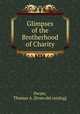 Glimpses of the Brotherhood of Charity, Dwyer, Thomas A. [from old catalog] 
