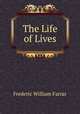 The Life of Lives, Farrar F W 