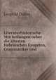 Literaturhistorische Mittheilungen ueber die ltesten Hebrischen Exegeten, Grammatiker und ., Leopold Dukes 