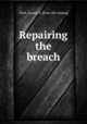 Repairing the breach, Clark, Joseph S. [from old catalog] 