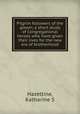 Pilgrim followers of the gleam; a short study of Congregational heroes who have given their lives for the new era of brotherhood, Hazeltine, Katharine S 