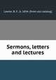 Sermons, letters and lectures, Lawler, B. F., b. 1834. [from old catalog] 