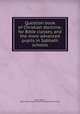 Question book of Christian doctrine; for Bible classes, and the more advanced pupils in Sabbath schools, Stow, Baron, 1801-1869,American Baptist Publication Society 