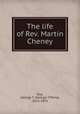 The life of Rev. Martin Cheney, Day, George T. (George Tiffany), 1822-1875 